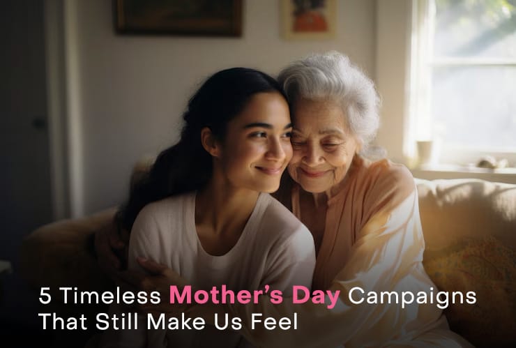 5 Timeless Mother’s Day Campaigns That Still Make Us Feel
