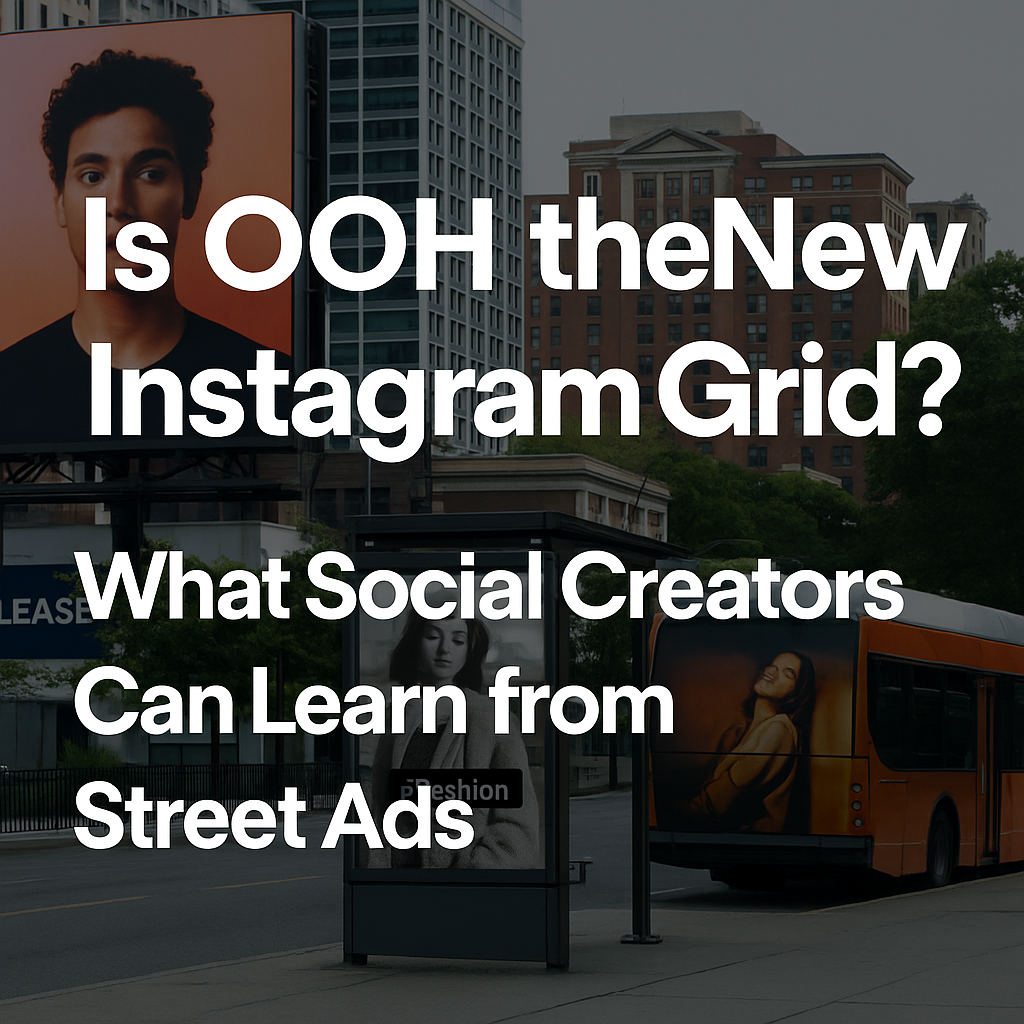 Is OOH the New Instagram Grid? What Social Creators Can Learn from Street Ads