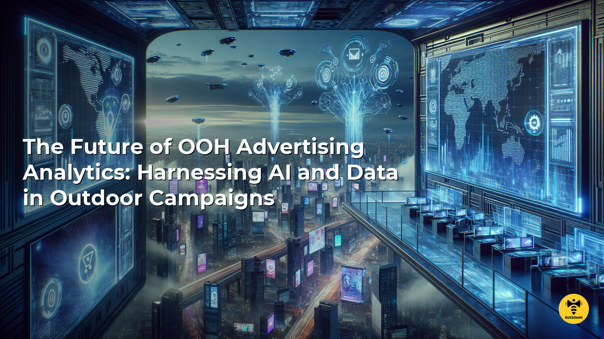 The Future of OOH Advertising Analytics: Harnessing AI and Data in Outdoor Campaigns