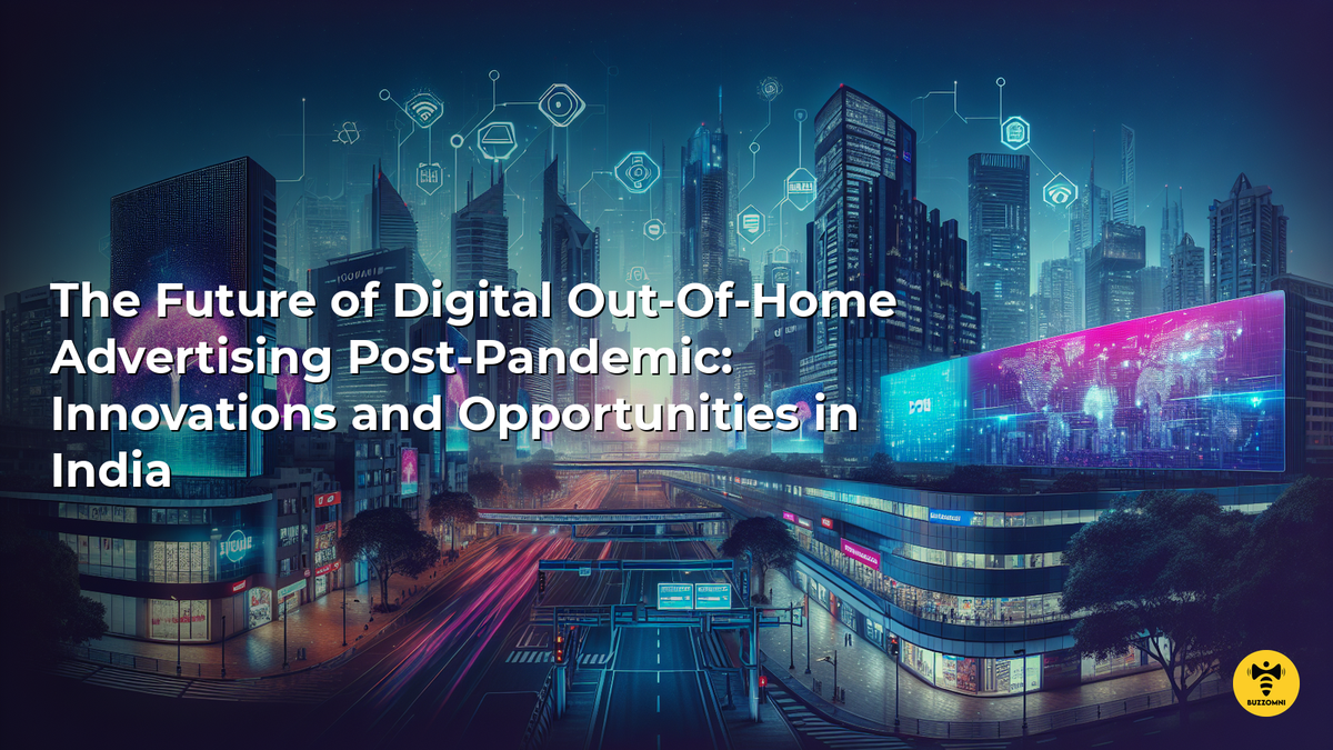 The Future of Digital Out-Of-Home Advertising Post-Pandemic: Innovations and Opportunities in India
