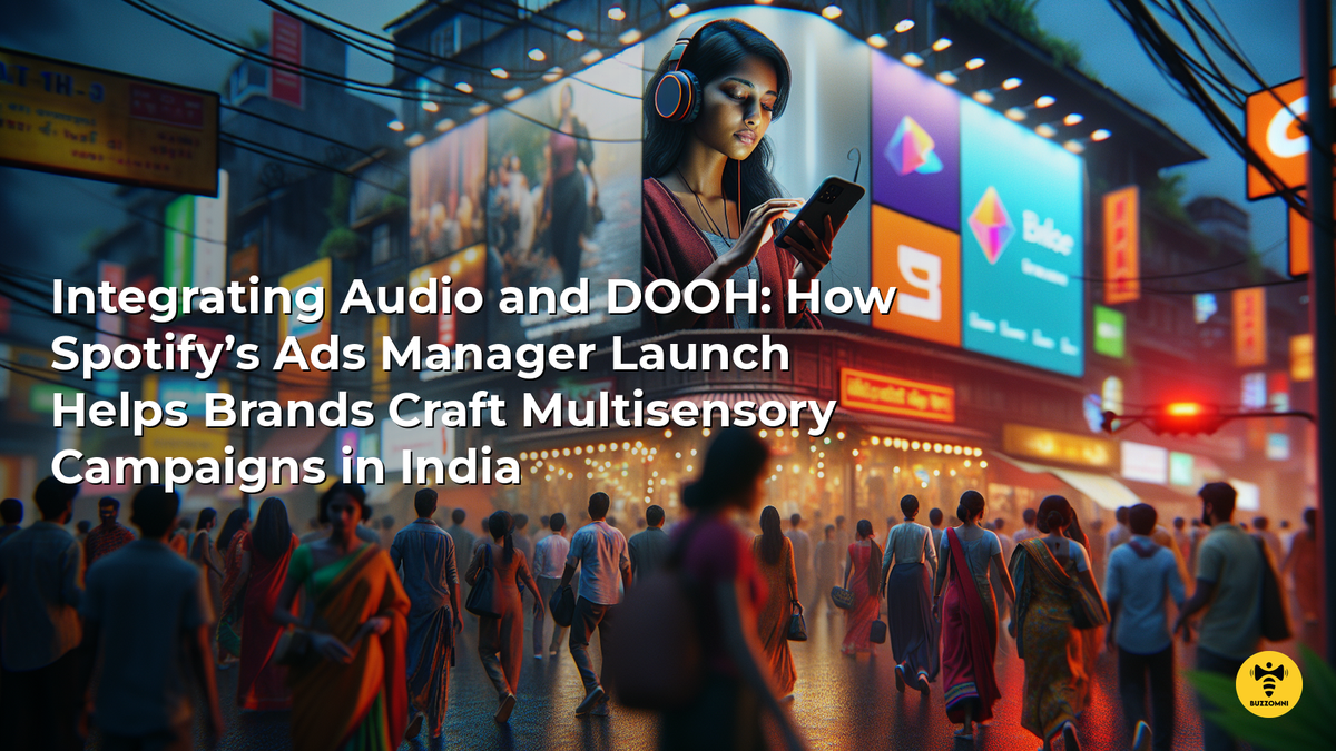 Integrating Audio and DOOH: How Spotify’s Ads Manager Launch Helps Brands Craft Multisensory Campaigns in India