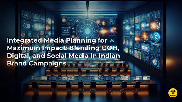 Integrated Media Planning for Maximum Impact: Blending OOH, Digital, and Social Media in Indian Brand Campaigns