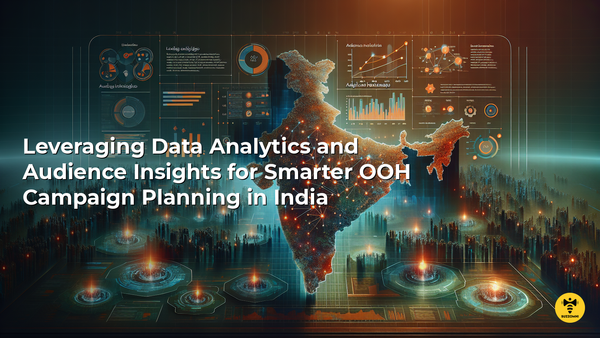 Leveraging Data Analytics and Audience Insights for Smarter OOH Campaign Planning in India