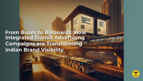From Buses to Billboards: How Integrated Transit Advertising Campaigns are Transforming Indian Brand Visibility